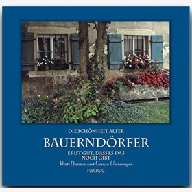 Unterweger Die Schönheit alter Bauerndörfer Bildband