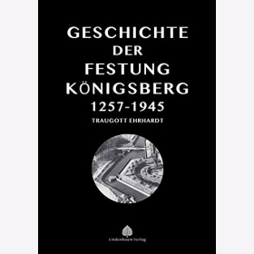 Traugott Geschichte der Festung Königsberg 1257-1945
