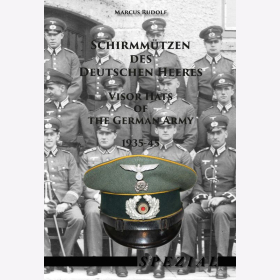 Rudolf Schirmmützen des Deutschen Heeres / Visor Hats of the German Army 1935-45