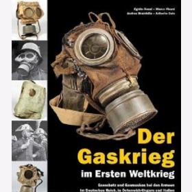 Der Gaskrieg im Ersten Weltkrieg Gasschutz in den Armeen des Deutschen Reiches Österreich-Ungarns Italiens