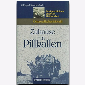 Rauschenbach Zuhause in Pillkallen Dorfgeschichten erlebt in Ostpreußen