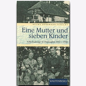 Hermann-Schlicht Eine Mutter und sieben Kinder Schicksalstage in Ostpreußen 1945 - 1948