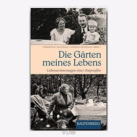 Pastenaci Die Gärten meines Lebens Lebenserinnerungen einer Ostpreußin