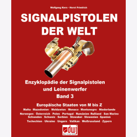 Friedrich Kern: Signalpistolen der Welt Enzyklopädie der Signalpistolen und Leinenwerfer Band 3 Europäische Staaten von M bis Z