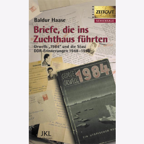 Haase Briefe die ins Zuchthaus führten Orwells "1984" und die Stasi DDR-Erinnerungen 1948-1961