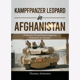 Antonsen Kampfpanzer Leopard in Afghanistan Dänische Panzerbesatzungen Helmand Einsatz