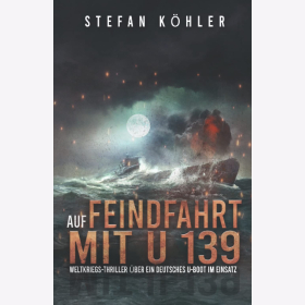 Köhler Auf Feindfahrt U 139 Weltkriegs Thriller Deutschen U-Boot
