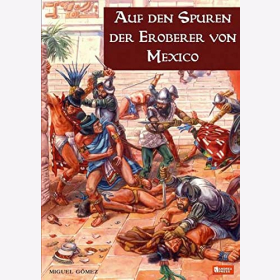 Gómez Auf den Spuren der Eroberer von Mexiko
