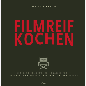 Dotterweich Filmreif kochen Von Game of Scones bis Jurassic Pork Leckere Schweinereien für Film- und Serienfans