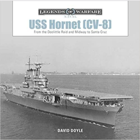 Doyle Legends of Warfare Naval USS Hornet (CV-8) From the Doolittle Raid and Midway to Santa Cruz Flugzeugträger