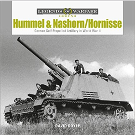 Doyle Legends of Warfare Ground Hummel & Nashorn/Hornisse German Self-Propelled Artillery in World War II 2.WK Panzer