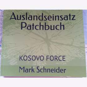 Schneider Auslandseinsatz Patchbuch Kosovo Force Aufnäher Stoffabzeichen