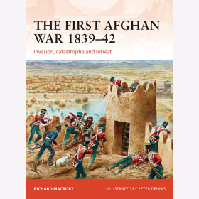 The first Afghan War 1839-42 Invasion, catastrophe and retreat Osprey Campaign 298