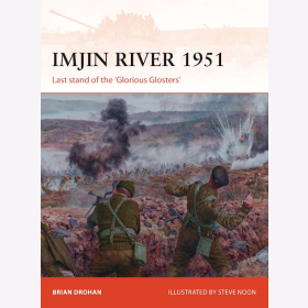 Imjin River 1951 Last stand of the "Glorious Glosters" Osprey Campaign 328