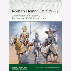 Roman Heavy Cavalry 1 Cataphractarii & Clibanarii, 1st Century BC–5th Century AD Osprey (Eli 225)