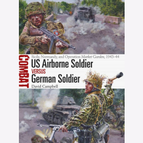 US Airborne Soldier vs German Soldier Sicily, Normandy, and Operation Market Garden, 1943–44 (Combat 33)