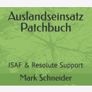Schneider Auslandseinsatz Patchbuch ISAF & Resolute...