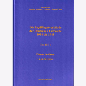 Prien Die Jagdfliegerverbände der Deutschen Luftwaffe 1934 bis 1945 Teil 15/I Einsatz im Osten 1.1. bis 31.12.1944