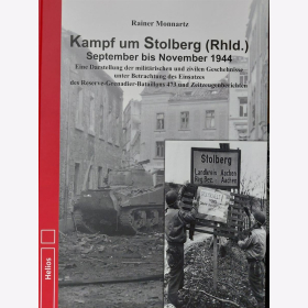 Monnartz Kampf um Stolberg (Rhld.) September bis November 1944 Eine Darstellung der militärischen und zivilen Geschehnisse unter Betrachtung des Einsatzes des Reserve-Grenadier-Bataillons 473 und Zeitzeugenberichten