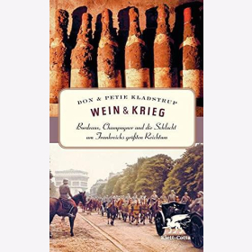 Kladstrup Wein & Krieg: Bordeaux, Champagner und die Schlacht um Frankreichs größten Reichtum