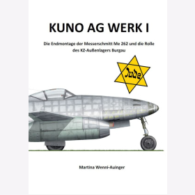 Wenni-Auinger Kuno AG Werk I Die Endmontage der Messerschmitt Me 262 und die Rolle des KZ-Außenlagers Burgau