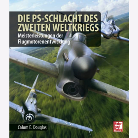 Douglas Die PS-Schlacht des Zweiten Weltkriegs Höher Schneller weiter Jägermotoren der Westfront