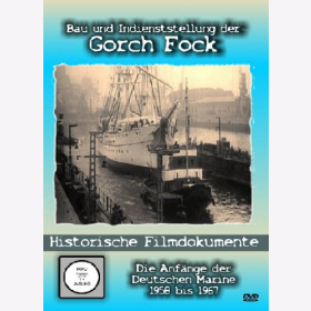 DVD- Bau und Indienststellung der Gorch Fock Die Anfänge der Deutschen Marine 1956 bis 1967