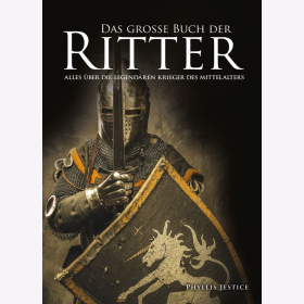 Jestice Das große Buch der Ritter Alles über die legendären Krieger des Mittelalters