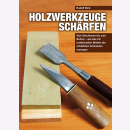 Dick Holzwerkzeuge schärfen Vom Stecheisen bis zum...