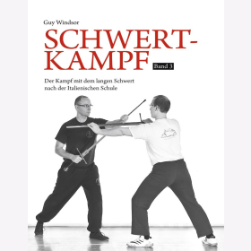 Windsor Schwertkampf Band 3 Der Kampf mit dem langen Schwert nach der italienischen Schule