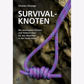 Stronge Survival-Knoten Die wichtigsten Knoten und Seiltechniken für das Überleben in der freien Natur