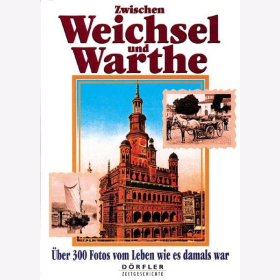 Csallner Zwischen Weichsel und Warthe Über 300 Fotos vom Leben wie es damals war