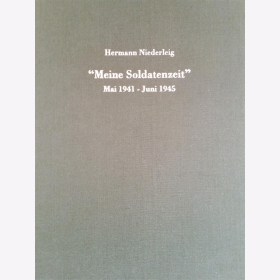 Niederleig Meine Soldatenzeit Mai 1941 Juni 1945 signiertes Exemplar