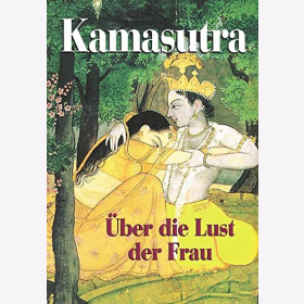 Kamasutra über die Lust der Frau