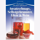 Ansatzschnaps, Selbstgebrannter, Likör & Wein:...