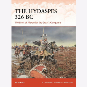 The Hydaspes 326 BC The Limit of Alexander the Great´s Conquests Osprey Campaign 389