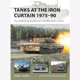 Zaloga Tanks at the Iron Curtain 1975–90 The ultimate generation of Cold War heavy armor Osprey New Vanguard 323