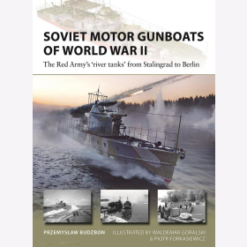 Soviet Motor Gunboats of World War II The Red Army´s river tanks from Stalingrad to Berlin Osprey New Vanguard 324