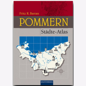 Städte-Atlas Pommern - Karten und Pläne aller pommerschen Kreise und Städte - Von Altdamm bis Zanow Barran