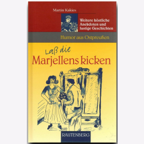Laß die Marjellens kicken - Humor aus Ostpreußen Kakies