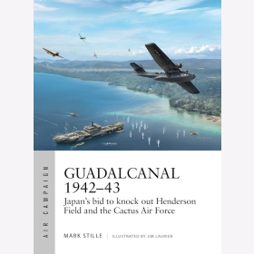 Guadacanal 1942-43 Japans bid to knock out Henderson Field and the Cactus Air Force Osprey Campaign 284