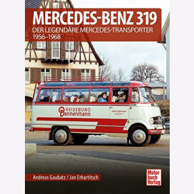 Gaubatz Mercedes-Benz 319 Der legendäre Mercedes-Transporter 1956-1967