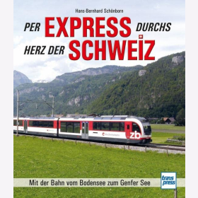 Schönborn Per Express durchs Herz der Schweiz Mit der Bahn vom Bodensee zum Genfer See