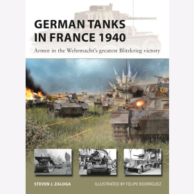German Tanks in France 1940 Armor in the Wehrmacht´s gratest Blitzkrieg victory Zaloga