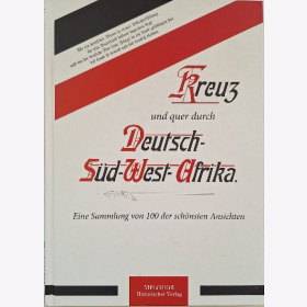 Kreuz und quer durch Deutsch-Süd-West-Afrika Eine Sammlung von 100 der schönsten Ansichten
