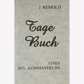 Tagebuch eines Bataillions-Kommandeurs Josef Remold