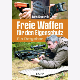 Freie Waffen für den Eigenschutz Ein Ratgeber Lars Konarek
