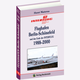 Flughafen Berlin-Schönefeld und das Ende der Interfug 1988-2000 Band 5 Materna