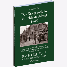 Das Kriegsende in Mitteldeutschland 1945 - Das Begleitbuch Möller