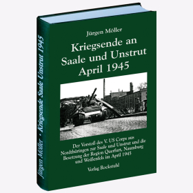 Kriegsende an Saale und Unstrut April 1945 Band 7 Möller